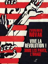 Vive la révolution ! Sous les pavés l'image