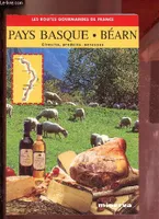 Pays Basque - Béarn - Circuits, produits, adresses - Collection les routes gourmandes de France., circuits, produits, adresses