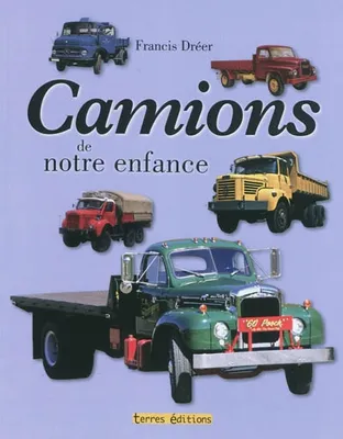 CAMIONS DE NOTRE ENFANCE (LES), 1945-1975