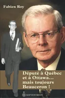 Député à Québec et à Ottawa... mais toujours Beauceron !