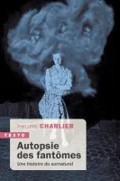 Autopsie des fantômes, Une histoire du surnaturel