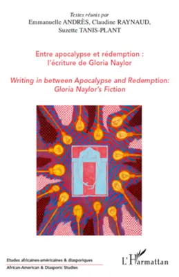 Entre apocalypse et rédemption : l'écriture de Gloria Naylor, Writing in between Apocalypse and Redemption : Gloria Naylor's Fiction