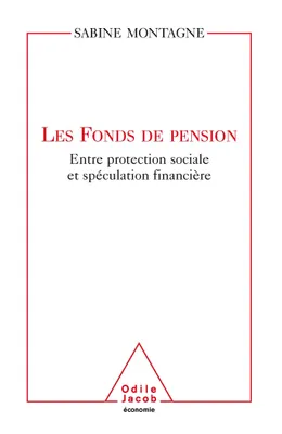 Les Fonds de pension, Entre protection sociale et spéculation financière
