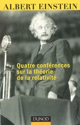 Quatre conférences sur la théorie de la relativité