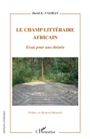 Le champ littéraire africain, Essai pour une théorie