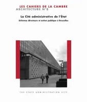 La Cite Administrative de l'Etat, Cahiers Cambre d'Architecture N°8