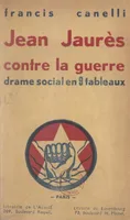 Jean Jaurès contre la guerre, Drame social en 9 tableaux