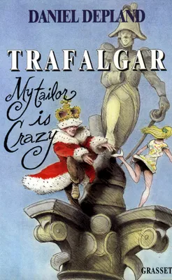 Trafalgar ou my tailor is crazy, my tailor is crazy