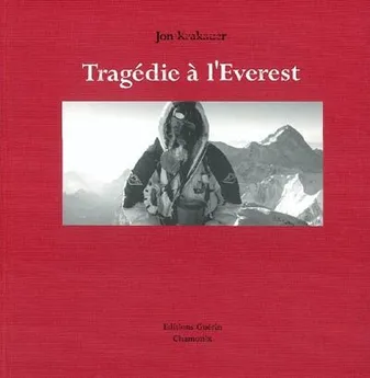 TRAGEDIE A L EVEREST, histoire vécue d'une catastrophe à l'Everest