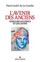 L'Avenir des Anciens, Oser lire les Grecs et les Latins