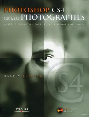 Photoshop CS4 pour les photographes, Manuel de formation pour les professionnels de l'image.Avec Dvd-Rom MAC/PC.