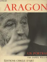 Aragon Un portrait, un portrait