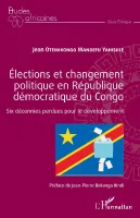 Élections et changement politique en République démocratique du Congo, Six décennies perdues pour le développement