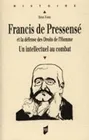 Francis de Pressensé et la défense des Droits de l'homme, Un intellectuel au combat
