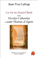 La vie en Jésus-Christ, Selon nicolas cabasilas et saint thomas d'aquin