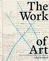 The Work of Art : How Something Comes from Nothing /anglais