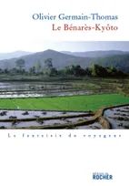 Le Benarès-Kyôto, (Prix Renaudot 2007 du meilleur essai)