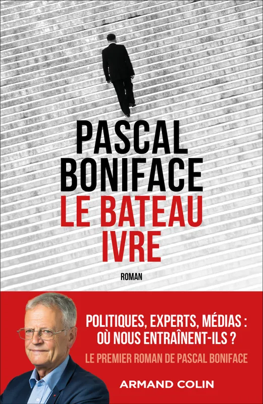 Livres Littérature et Essais littéraires Romans contemporains Francophones Le bateau ivre Pascal Boniface