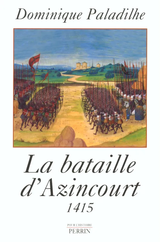 Livres Histoire et Géographie Histoire Moyen-Age Le bataille d'Azincourt 25 octobre 1415, 25 octobre 1415 Dominique Paladilhe