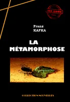 La Métamorphose [édition intégrale revue et mise à jour], édition intégrale