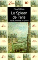 Spleen de paris, petits poemes en prose (Le), petits poèmes en prose