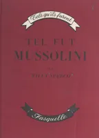 Tel fut Mussolini