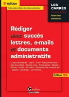 Rédiger avec succès lettres, e-mails et documents administratifs / le style administratif, lettre, e