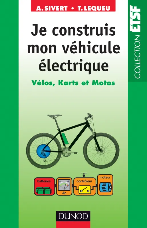 Livres Informatique 1, Je construis mon véhicule électrique - Vélos, karts et motos, Vélos, karts et motos Arnaud Sivert, Thierry Lequeu