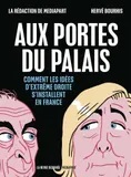 Aux portes du Palais, Comment les idées d'extrême droite s'installent en France