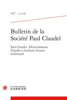 Bulletin de la Société Paul Claudel, Paul Claudel : Divertissement. Claudel et Larbaud. Gaston Gallimard