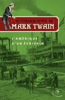 2, L'Autobiographie de Mark Twain - L'Amerique d'un ecrivain