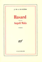 Hasard/Angoli Mala, romans