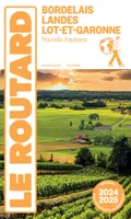 Guide du Routard Bordelais, Landes et Lot-et-Garonne 2024/25