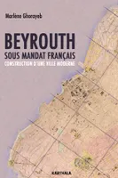 Beyrouth sous mandat français - construction d'une ville moderne