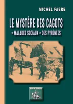 Le mystère des Cagots, "Malades sociaux" des Pyrénées