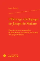 L'Héritage théologique de Joseph de Maistre, Dans les oeuvres fictionnelles de Jules Barbey d'Aurevilly, Léon Bloy et Georges Bernanos
