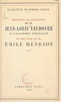 Le fauteuil de Edmond Jaloux : discours de réception de M. Jean-Louis Vaudoyer, prononcé le 22 juin 1950, à l'Académie française et réponse de M. Émile Henriot