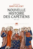 Nouvelle Histoire des Capétiens, (987-1214)