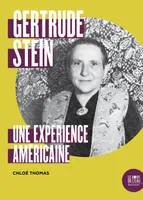 Gertrude Stein, une expérience américaine, Une expérience américaine