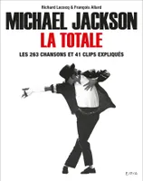 Michaël Jackson, la totale / les 263 chansons et 41 clips expliqués, Les 263 chansons et 41 clips expliqués