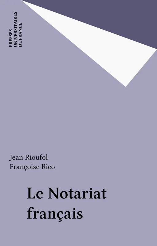 Le Notariat français Jean Rioufol, Françoise Rico