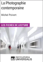 La Photographie contemporaine de Michel Poivert, Les Fiches de Lecture d'Universalis