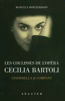 Cecilia Bartoli, les coulisses de l'opéra