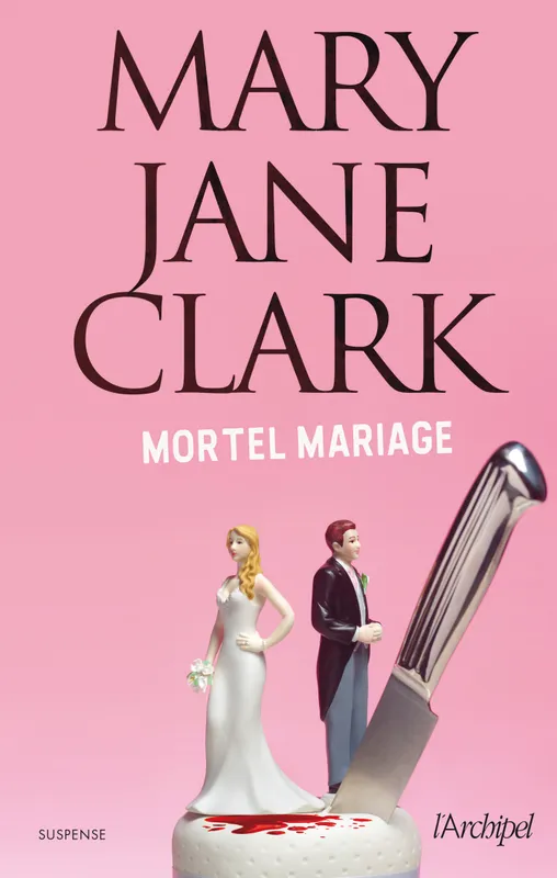 Livres Polar Policier et Romans d'espionnage Une enquête de Piper Donovan, Mortel mariage Mary Jane Clark