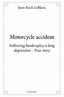 Motorcycle accident, Following bankruptcy a long depression - True story