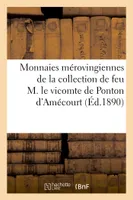 Monnaies mérovingiennes de la collection de feu M. le vicomte de Ponton d'Amécourt