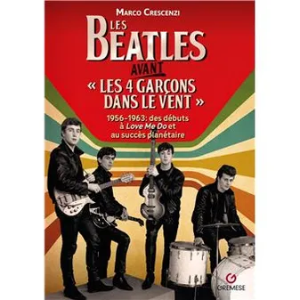 Les Beatles avant « Les 4 garçons dans le vent » 1956-1963, Des débuts à 