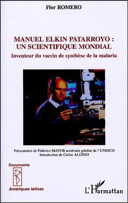 Manuel Elkin Patarroyo, Un scientifique mondial - Inventeur du vaccin de synthèse de la malaria
