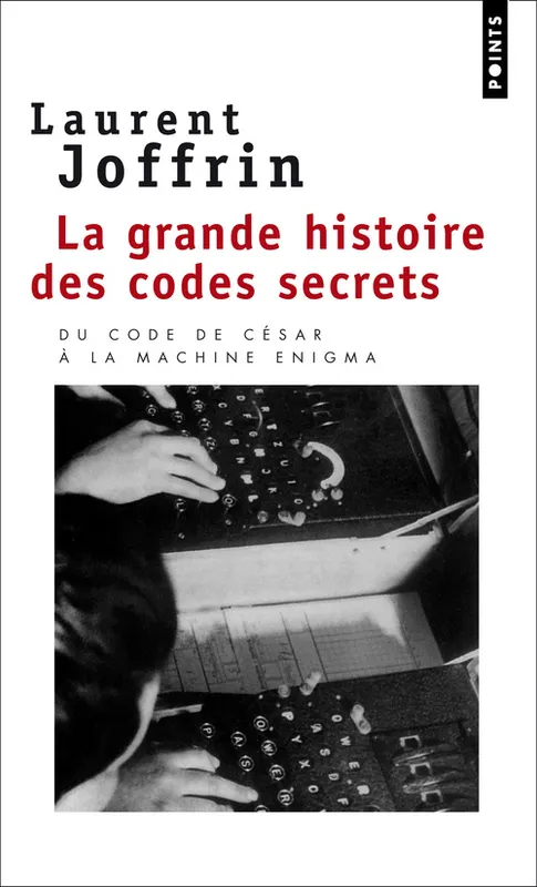 Livres Sciences Humaines et Sociales Sciences sociales La Grande Histoire des codes secrets Laurent Joffrin