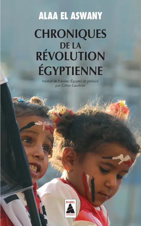 Livres Littérature et Essais littéraires Romans contemporains Etranger Chroniques de la révolution égyptienne Alaa El Aswany